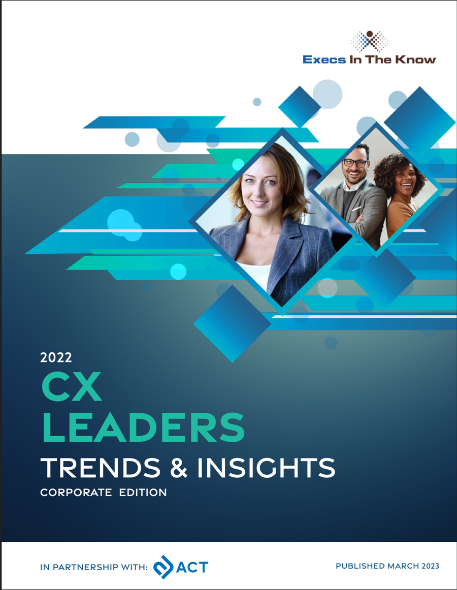 CX Leaders Trends & Insights: 2023 Corporate Edition | Execs In The Know