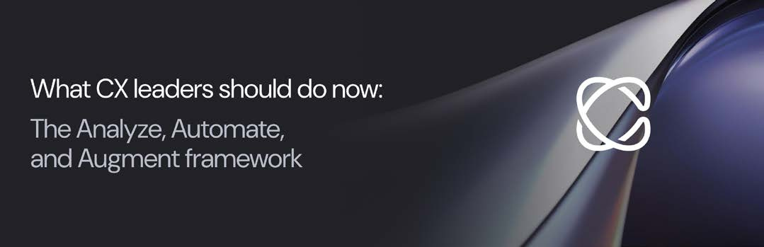 What CX leaders should do now: The Analyze, Automate, and Augment framework.
